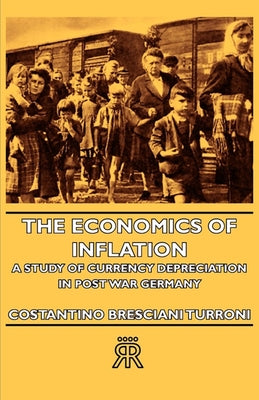 Book cover for The Economics of Inflation - A Study of Currency Depreciation in Post War Germany