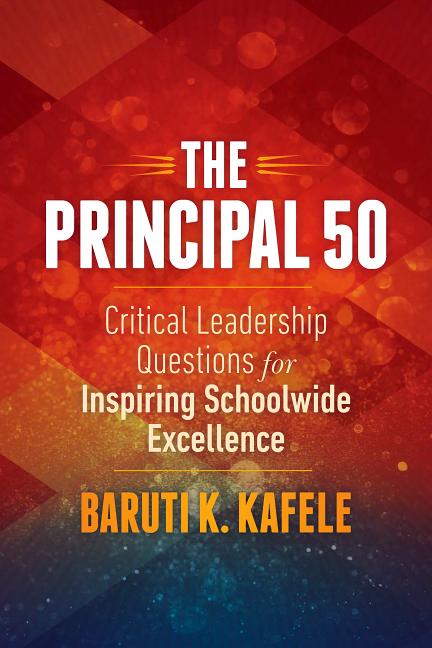Book cover for The Principal 50: Critical Leadership Questions for Inspiring Schoolwide Excellence