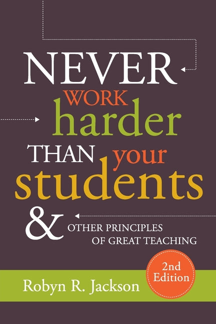 Book cover for Never Work Harder Than Your Students and Other Principles of Great Teaching