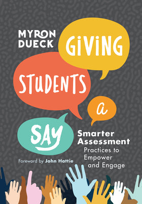 Book cover for Giving Students a Say: Smarter Assessment Practices to Empower and Engage