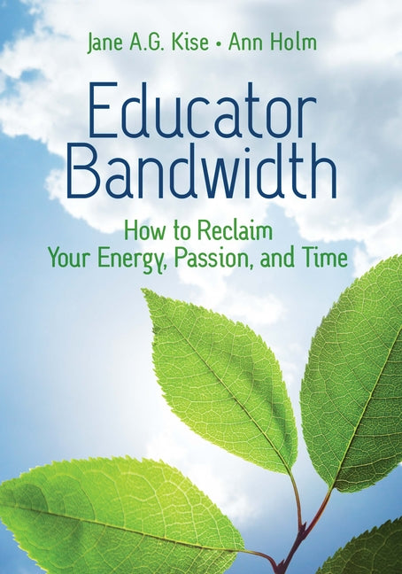 Book cover for Educator Bandwidth: How to Reclaim Your Energy, Passion, and Time