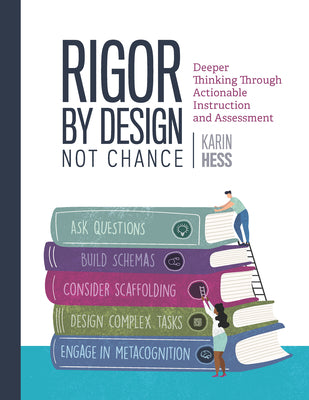Book cover for Rigor by Design, Not Chance: Deeper Thinking Through Actionable Instruction and Assessment