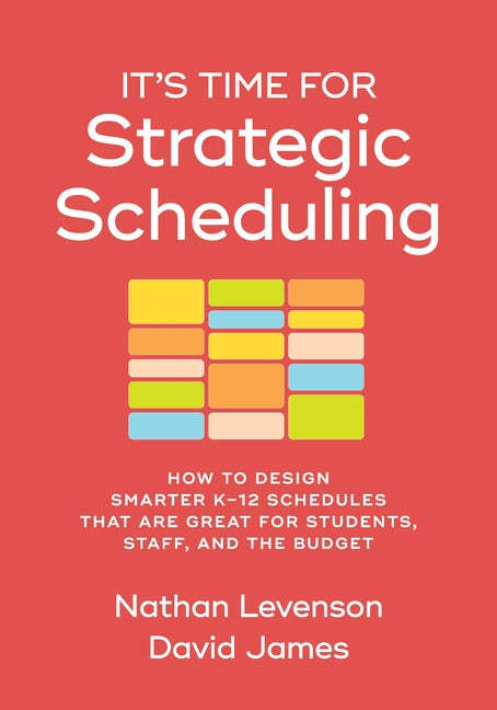 Book cover for It's Time for Strategic Scheduling: How to Design Smarter K-12 Schedules That Are Great for Students, Staff, and the Budget