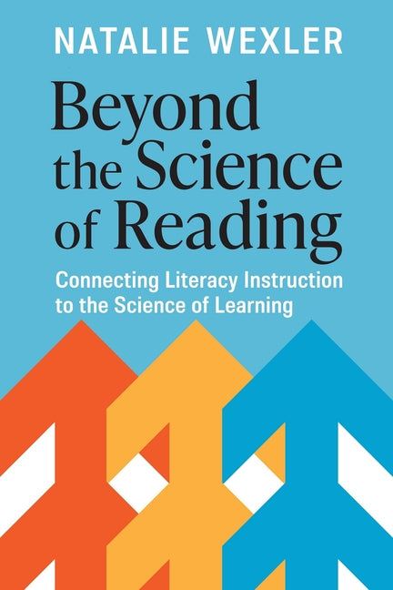 Book cover for Beyond the Science of Reading: Connecting Literacy Instruction to the Science of Learning