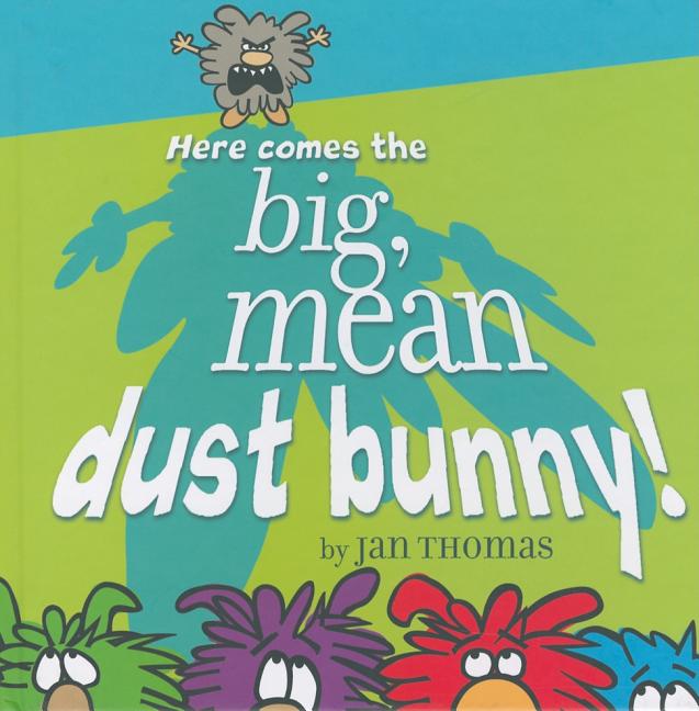 Book cover for Here Comes the Big, Mean Dust Bunny!