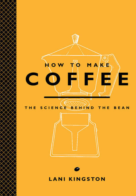 Book cover for How to Make Coffee: The Science Behind the Bean