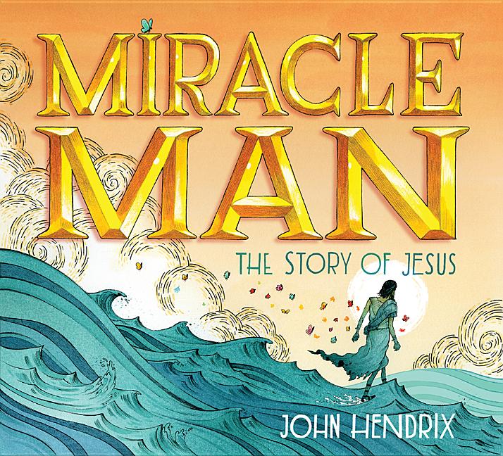 Book cover for Miracle Man: The Story of Jesus