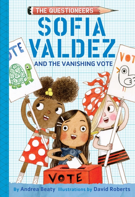 Book cover for Sofia Valdez and the Vanishing Vote: The Questioneers Book #4