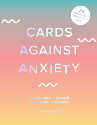 Book cover for Cards Against Anxiety (Guidebook & Card Set): A Guidebook and Cards to Help You Stress Less [With Cards]