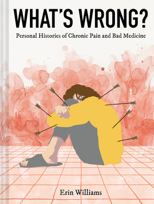 Book cover for What's Wrong?: Personal Histories of Chronic Pain and Bad Medicine