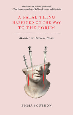 Book cover for A Fatal Thing Happened on the Way to the Forum: Murder in Ancient Rome