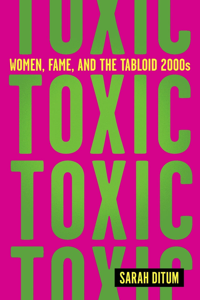 Book cover for Toxic: Women, Fame, and the Tabloid 2000s