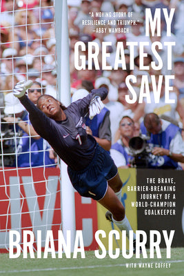 Book cover for My Greatest Save: The Brave, Barrier-Breaking Journey of a World Champion Goalkeeper