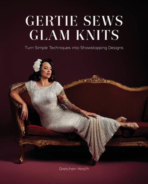 Book cover for Gertie Sews Glam Knits: Turn Simple Techniques Into Showstopping Designs