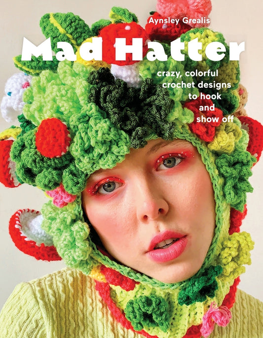 Book cover for Mad Hatter: Crazy, Colorful Crochet Designs to Hook and Show Off