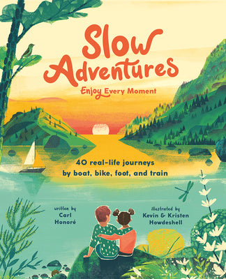 Book cover for Slow Adventures: Enjoy Every Moment: 40 Real-Life Journeys by Boat, Bike, Foot, and Train