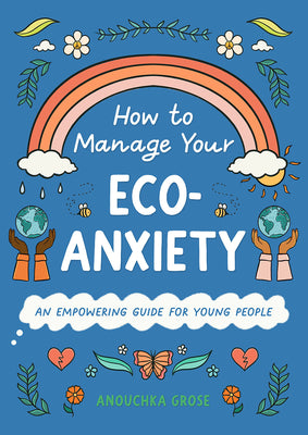 Book cover for How to Manage Your Eco-Anxiety: An Empowering Guide for Young People