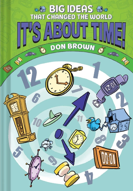 Book cover for It's about Time!: Big Ideas That Changed the World #6 (a Nonfiction Graphic Novel)