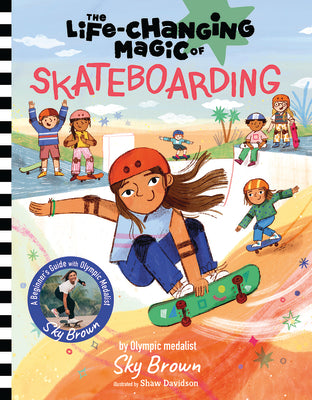 Book cover for The Life-Changing Magic of Skateboarding: A Beginner's Guide with Olympic Medalist Sky Brown