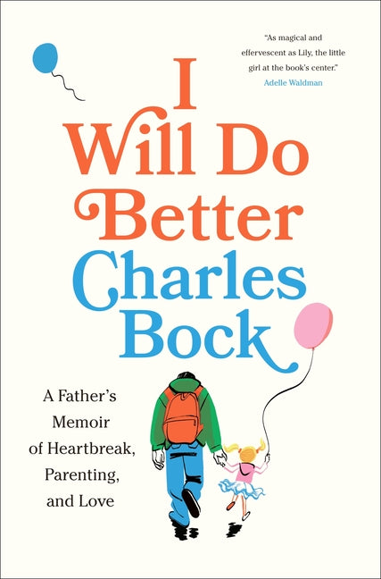 Book cover for I Will Do Better: A Father's Memoir of Heartbreak, Parenting, and Love