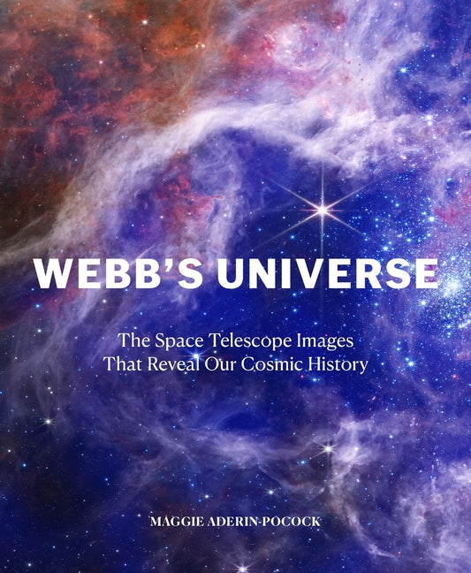 Book cover for Webb's Universe: The Space Telescope Images That Reveal Our Cosmic History