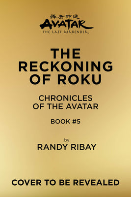 Book cover for Avatar, the Last Airbender: The Reckoning of Roku (Chronicles of the Avatar Book 5)