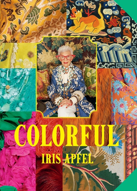 Book cover for Iris Apfel: Colorful: A Treasure Trove of Inspiration, Influences, and Ideas