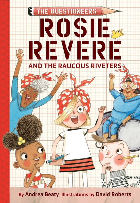 Book cover for Rosie Revere and the Raucous Riveters: The Questioneers Book #1