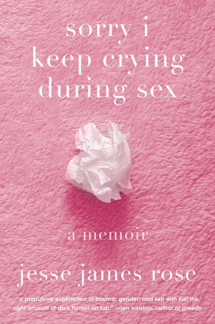 Book cover for Sorry I Keep Crying During Sex: A Memoir