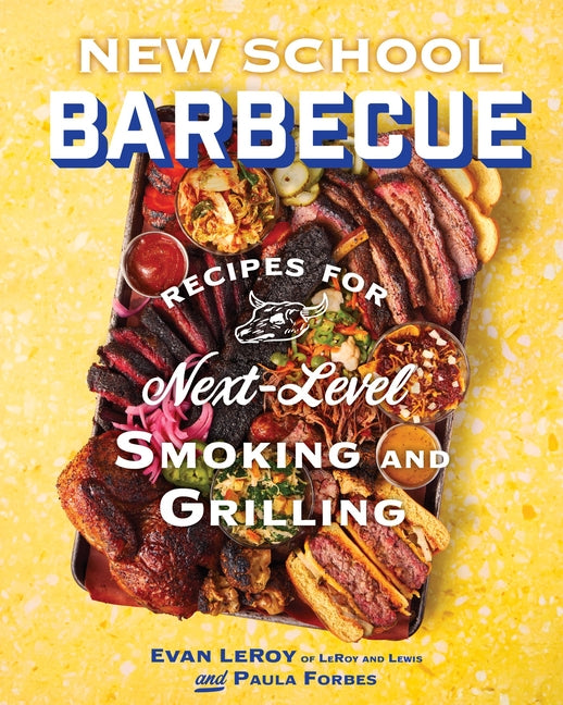Book cover for New School Barbecue: Recipes for Next-Level Smoking and Grilling from Austin's Leroy and Lewis