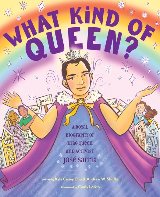 Book cover for What Kind of Queen?: A Royal Biography of Drag Queen and Activist José Sarria