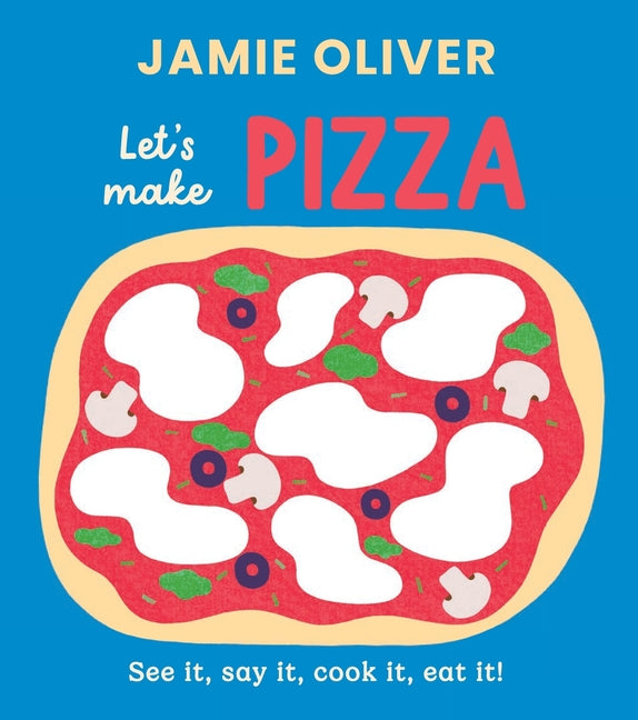 Book cover for Let's Make Pizza: See It, Say It, Cook It, Eat It!
