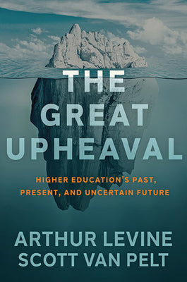 Book cover for The Great Upheaval: Higher Education's Past, Present, and Uncertain Future
