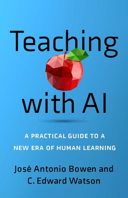 Book cover for Teaching with AI: A Practical Guide to a New Era of Human Learning