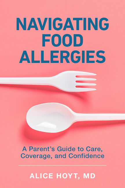 Book cover for Navigating Food Allergies: A Parent's Guide to Care, Coverage, and Confidence