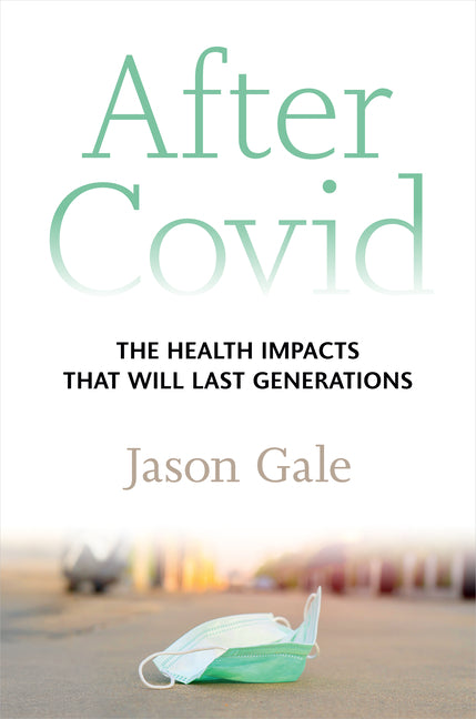 Book cover for After Covid: The Health Impacts That Will Last Generations
