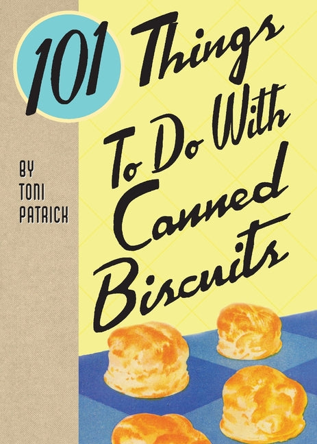 Book cover for 101 Things To Do With Canned Biscuits