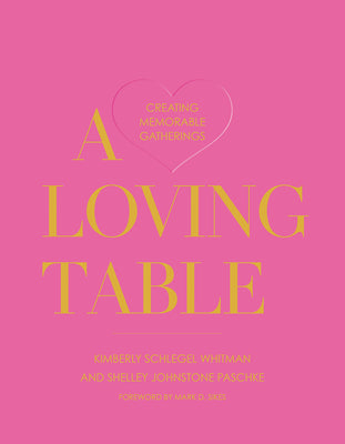 Book cover for A Loving Table: Creating Memorable Gatherings