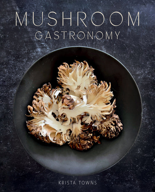 Book cover for Mushroom Gastronomy: The Art of Cooking with Mushrooms