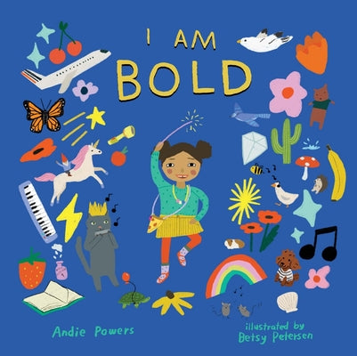 Book cover for I Am Bold: For Every Kid Who's Told They're Just Too Much