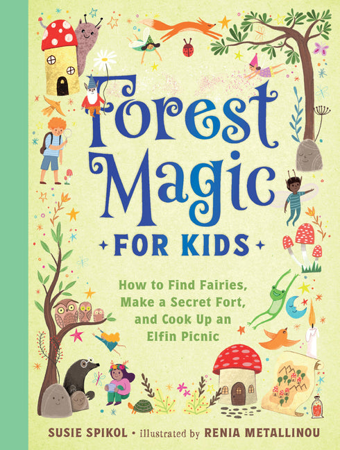 Book cover for Forest Magic for Kids: How to Find Fairies, Make a Secret Fort, and Cook Up an Elfin Picnic