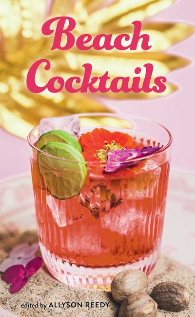 Book cover for Beach Cocktails: Pours, Drinks, Sips, and Bites