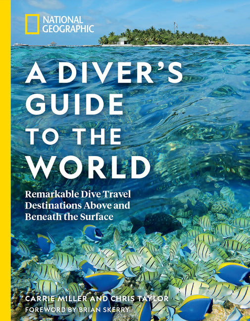 Book cover for National Geographic a Diver's Guide to the World: Remarkable Dive Travel Destinations Above and Beneath the Surface