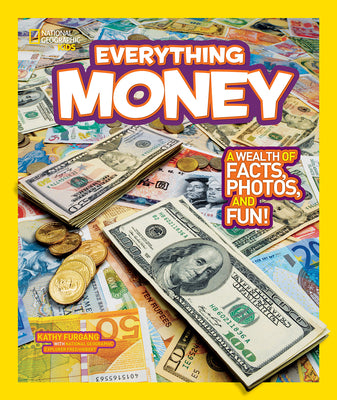 Book cover for National Geographic Kids Everything Money: A Wealth of Facts, Photos, and Fun!