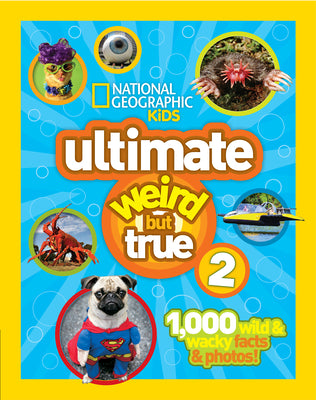 Book cover for Ultimate Weird But True 2: 1,000 Wild & Wacky Facts & Photos!