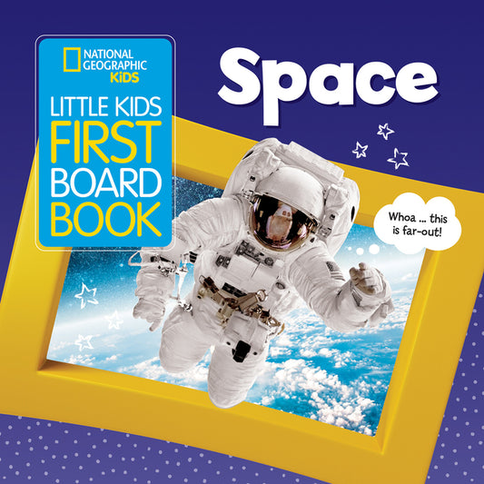 Book cover for National Geographic Kids Little Kids First Board Book: Space: A Guide to the Solar System for the Littlest Explorers