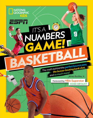 Book cover for It's a Numbers Game! Basketball: The Math Behind the Perfect Bounce Pass, the Buzzer-Beating Bank Shot, and So Much More!