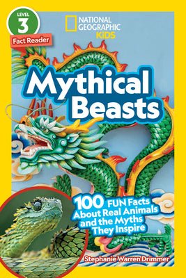 Book cover for National Geographic Readers: Mythical Beasts (L3): 100 Fun Facts about Real Animals and the Myths They Inspire