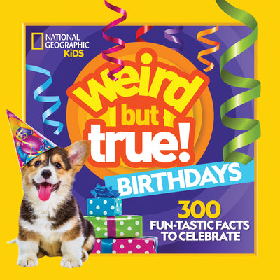 Book cover for Weird But True! Birthdays: 300 Fun-Tastic Facts to Celebrate