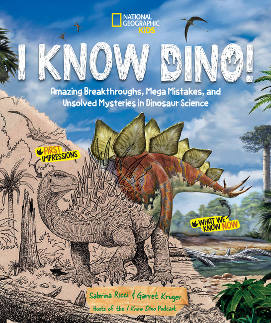 Book cover for I Know Dino!: Amazing Breakthroughs, Mega Mistakes, and Unsolved Mysteries in Dinosaur Science